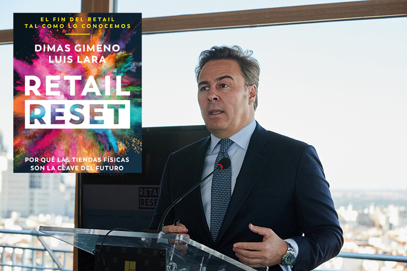 Las claves de ‘Retail Reset’, el libro de Dimas Gimeno y Luis Lara Dimas Gimeno Retail Reset